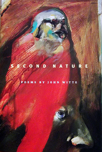 Second Nature: poems by John Witte
